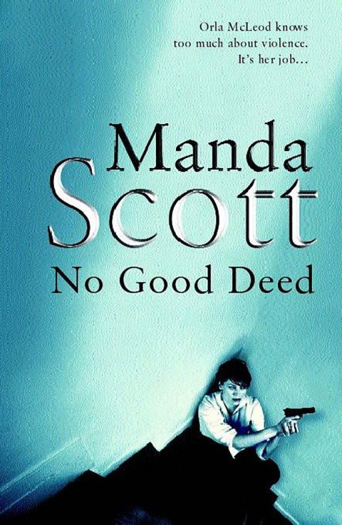 No Good Deed – A Gripping Psychological Crime Thriller by Manda Scott