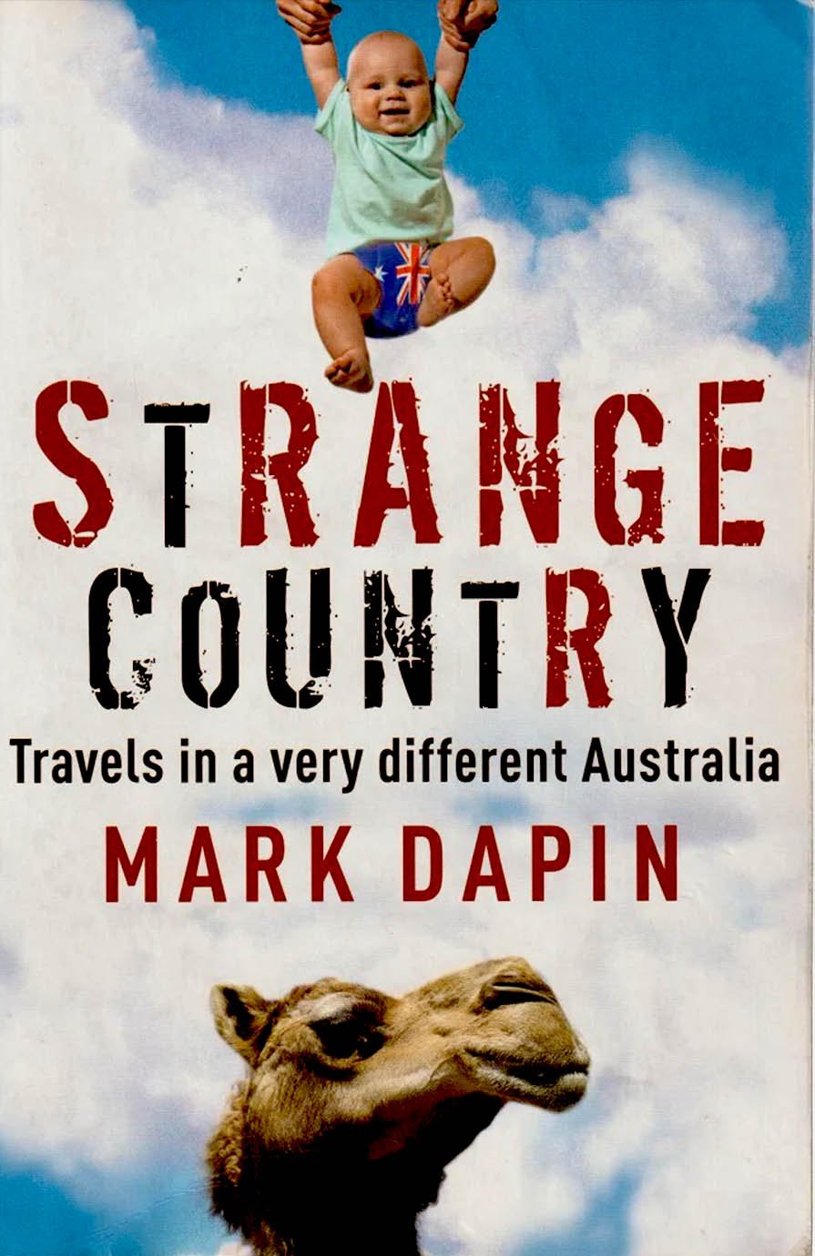 Strange Country: A Journey into Australia’s Most Curious Characters and Hidden Worlds