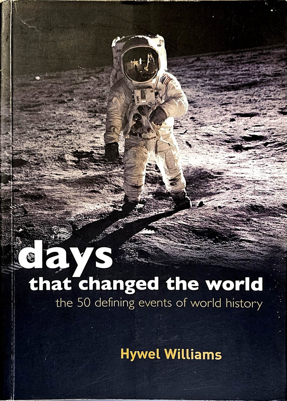 Days That Changed the World: 50 Moments That Shaped Human History