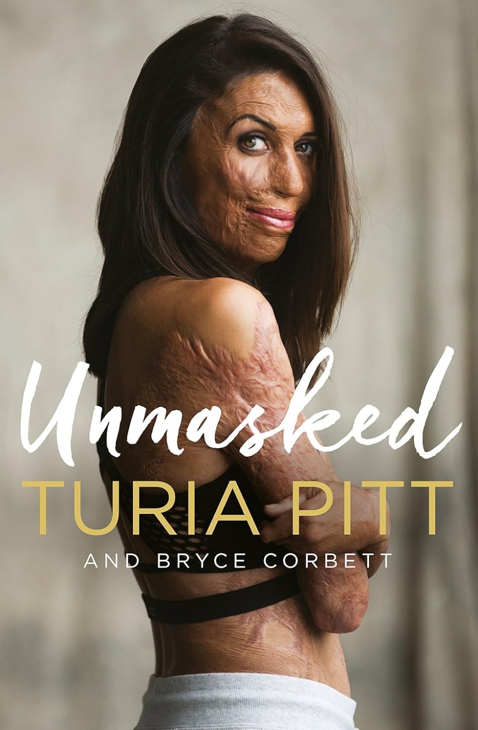 Unmasked: The Courage, Truth and Power Behind Turia Pitt’s Extraordinary Life